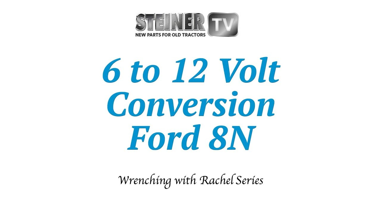 6 To 12 Volt Conversion On A Ford 8N - Youtube - 8N Ford Tractor Wiring Diagram